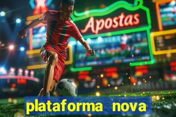 plataforma nova pagando hoje